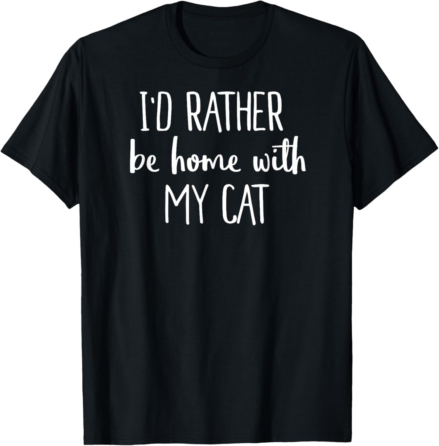 I'd Rather Be At Home With My Cat Shirt Kitten Shirt T-Shirt