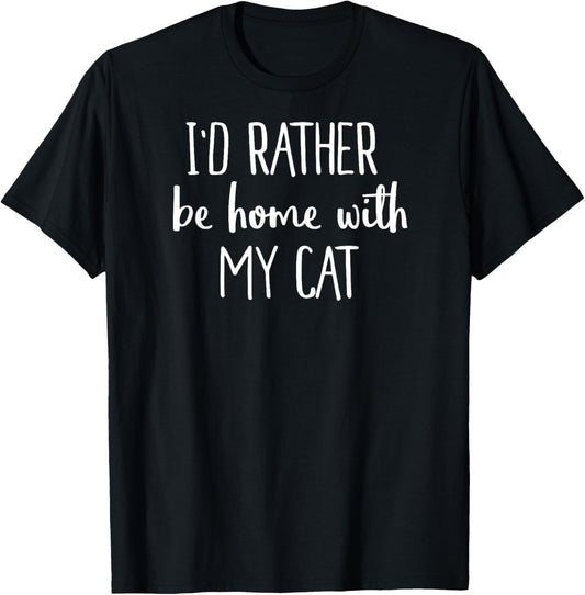 I'd Rather Be At Home With My Cat Shirt Kitten Shirt T-Shirt