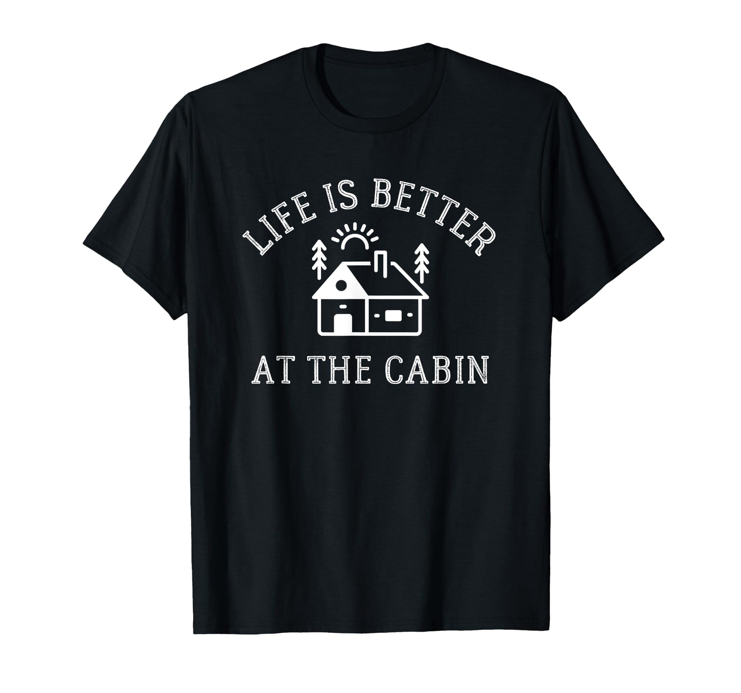 Life Is Better at the Cabin Shirt - Camping tshirt T-Shirt