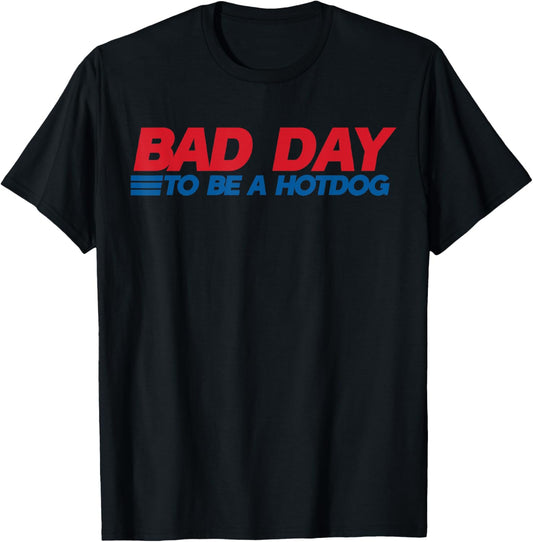 Funny Bad Day To Be a Hot Dog 4th of July Memorial Day T-Shirt