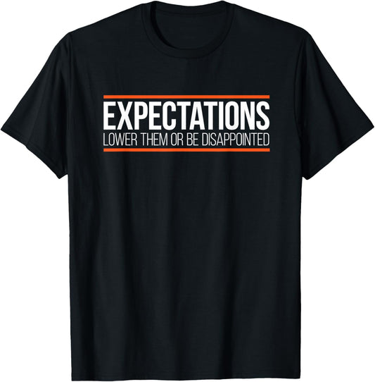 Demotivational T Shirt Lower Expectations, Funny Sarcastic T-Shirt