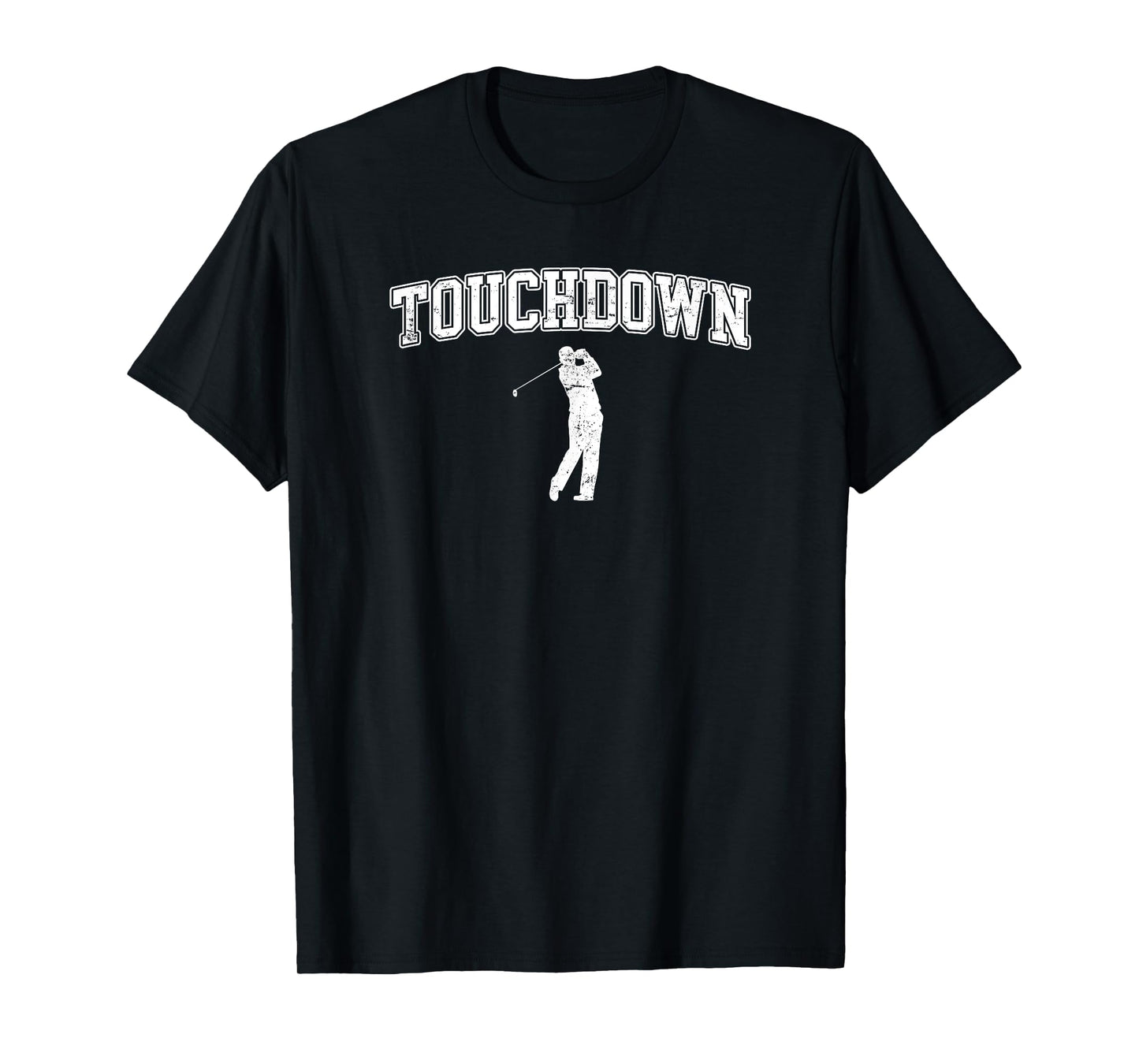 Touchdown - Funny Football Golf Sports T-Shirt