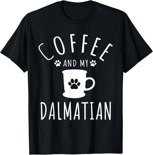 Funny Dalmatian Mama Shirt Dog Lover Coffee And My Dalmatian T-Shirt