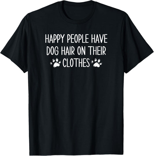 Dog Owners Cute Happy People Have Dog Hair On Their Clothes T-Shirt