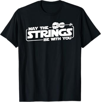 May The Strings Be With You - Violinist Violin Player T-Shirt