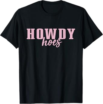 Howdy Hoes T-Shirt