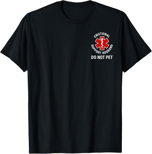 Do Not Pet Emotional Support Husband Funny (2 Side) T-Shirt