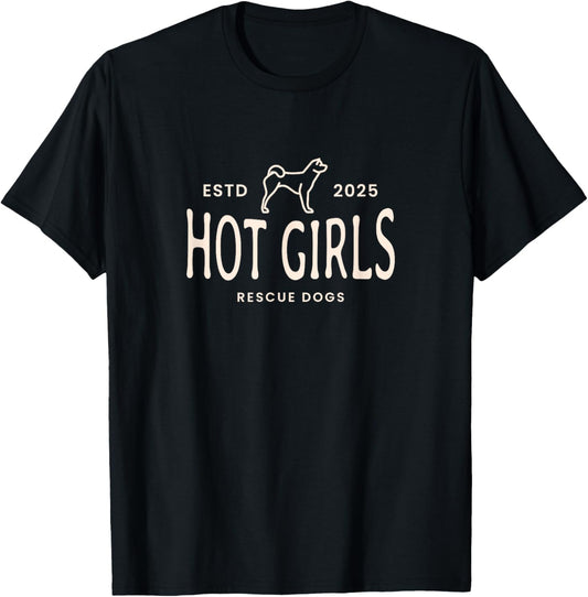 Animal Rescue - Hot Girls Rescue Dogs - Dog Rescue Dog Lover T-Shirt