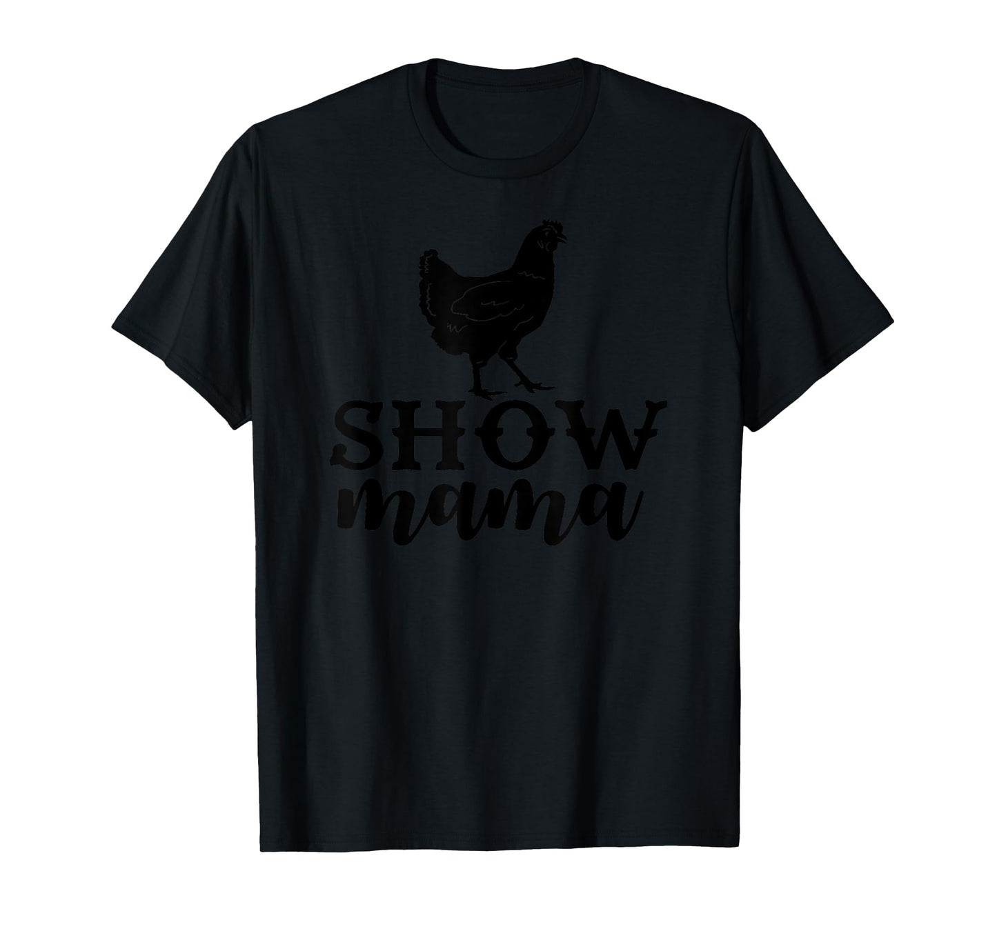 Chicken show mama, Chicken show mom T-Shirt