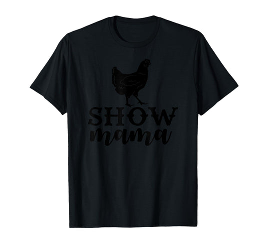 Chicken show mama, Chicken show mom T-Shirt