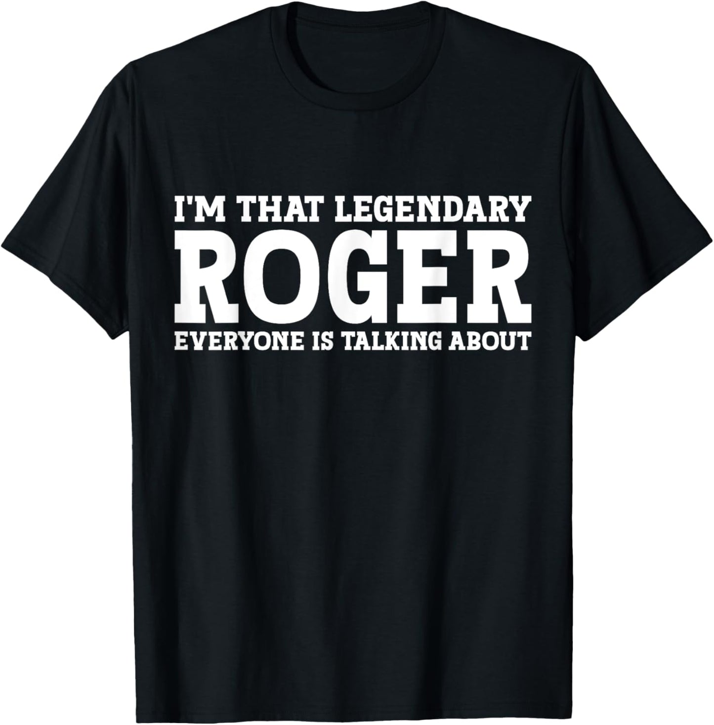 Roger Personal Name Funny Roger T-Shirt