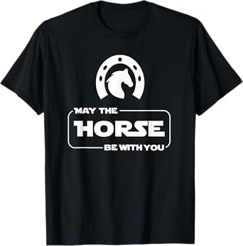 May The Horse Be With You Funny Horse Lover T Shirt Gift T-Shirt