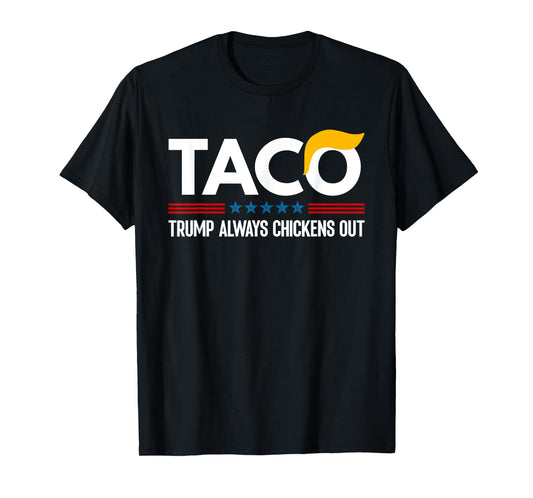 Funny Trump Taco Trump Always Chickens Out T-Shirt