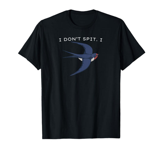 I Don’t Spit I Swallow Bird, Bird Lovers, Funny Bird Pun T-Shirt