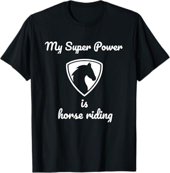 My super power is horse riding T-Shirt