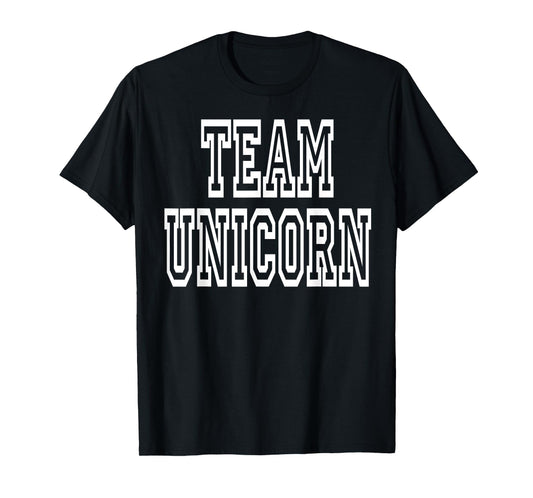 Team Unicorn Clothing For Girls & Women Who Like Unicorns T-Shirt