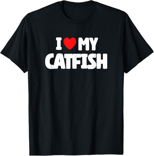 I Love My Catfish T-Shirt