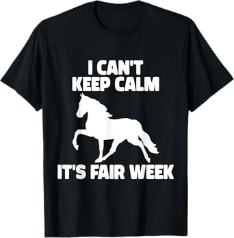 I Can't Keep Calm It's Fair Week Funny Horse Show T-Shirt