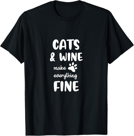 Funny Cats and Wine Make Everything Fine T-Shirt