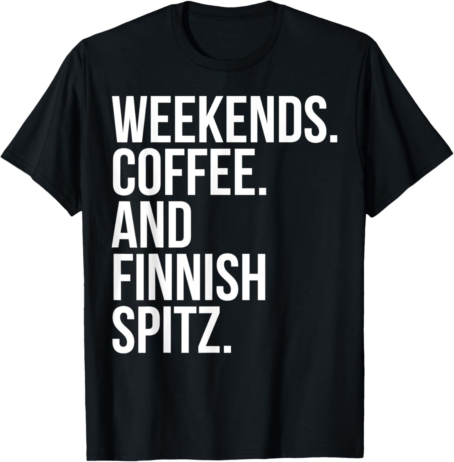Finnish Spitz Dog Owner Weekend Coffee Lover Funny T-Shirt