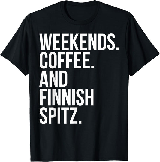 Finnish Spitz Dog Owner Weekend Coffee Lover Funny T-Shirt