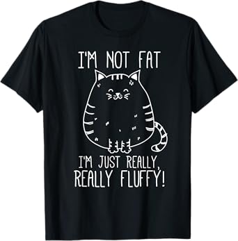 Funny Cat I'm Not Fat I'm just Really Fluffy T-Shirt