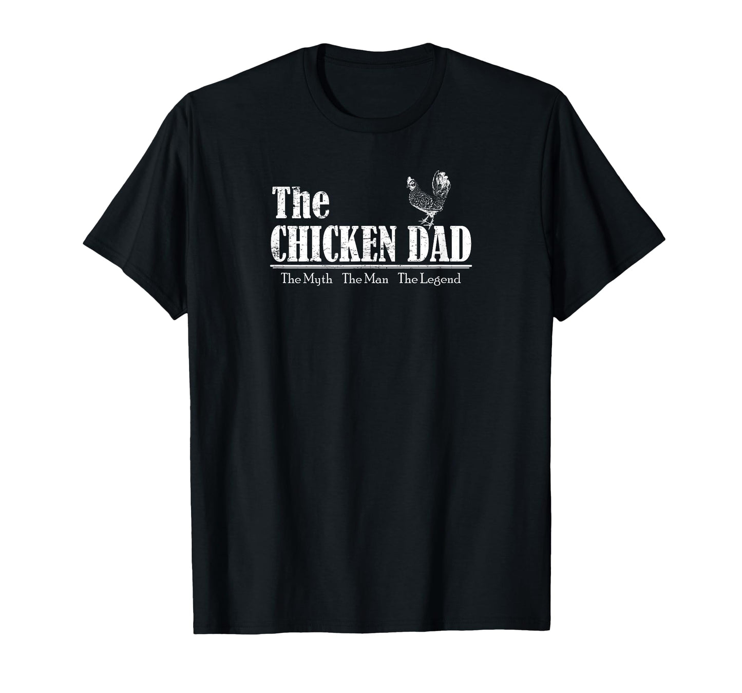 The Chicken Dad The Myth The Men The Legend for Men T-Shirt