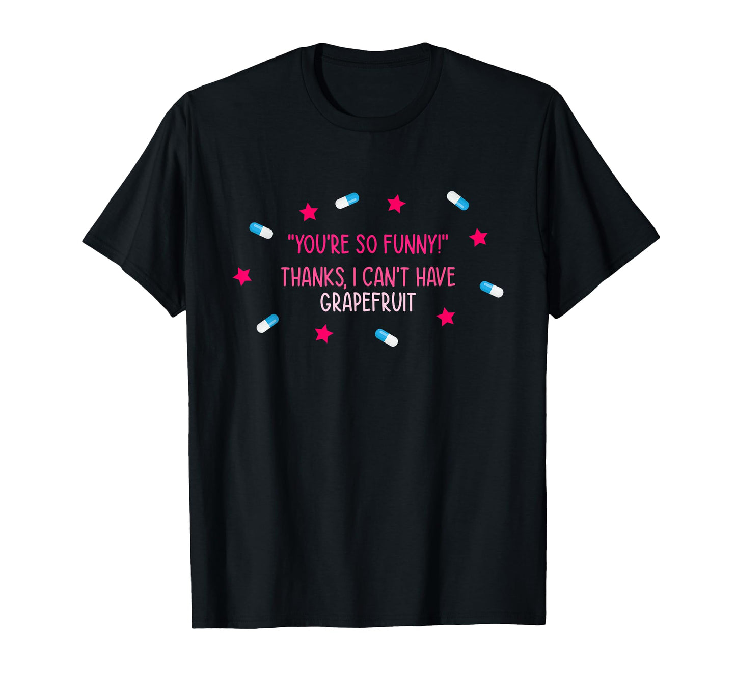 You're So Funny! Thanks, I Can't Have Grapefruit Design T-Shirt