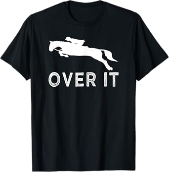 Just Get Over It - Horse Jumping Horseback Gifts for girls T-Shirt