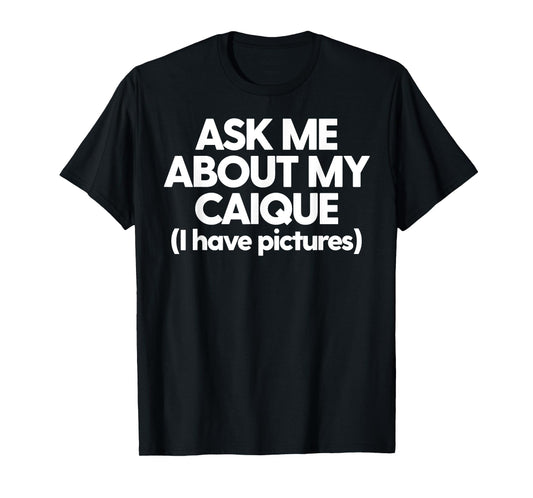 Caique Mom Love My Caique Funny Caique Ask About My Caique T-Shirt