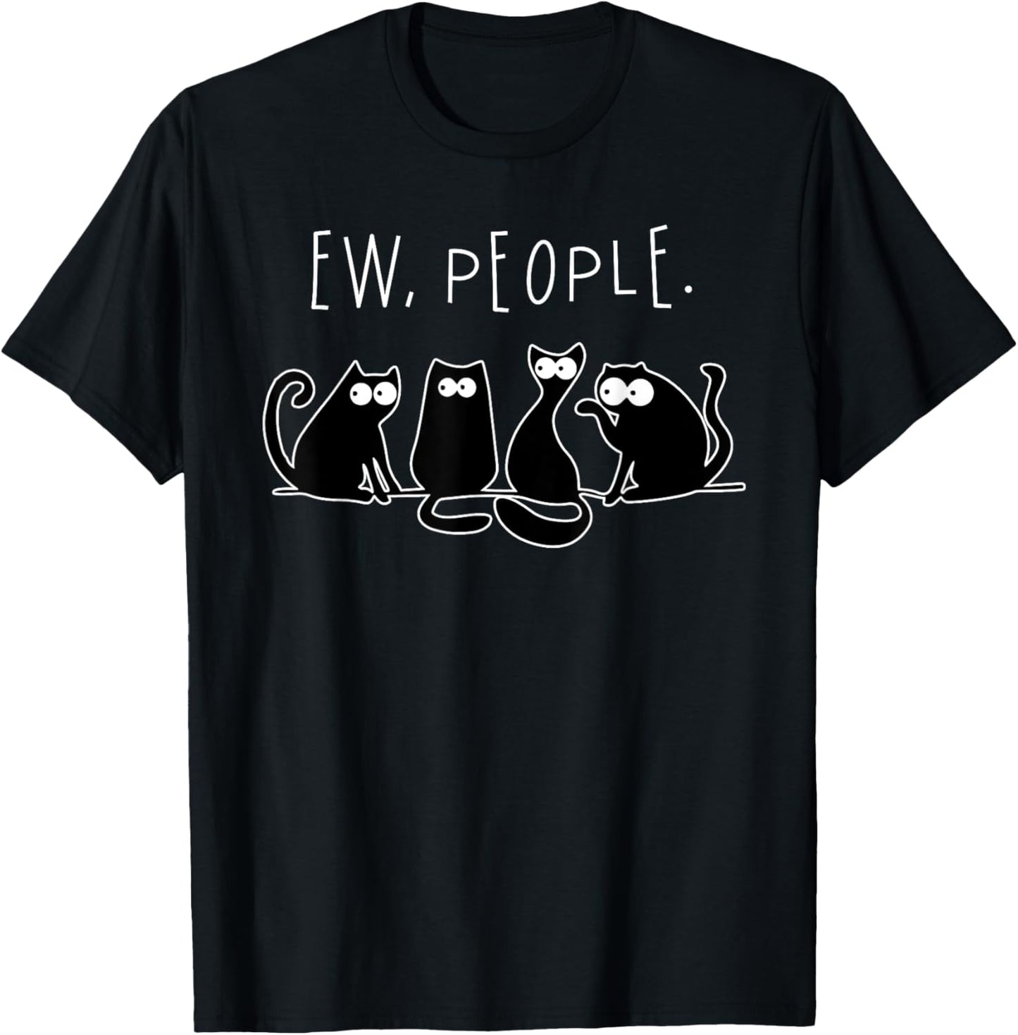 Ew People Shirt Black Cat Ew People Funny Meowy Cats Funny T-Shirt