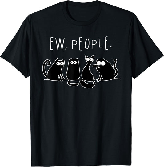 Ew People Shirt Black Cat Ew People Funny Meowy Cats Funny T-Shirt