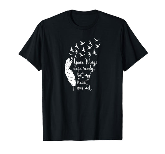 Your Wings Were Ready TShirt, Memorial Day, In Loving Memory T-Shirt