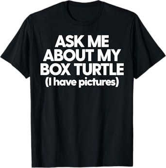 Box Turtle Dad Funny Box Turtle Ask Me About My Box Turtle T-Shirt