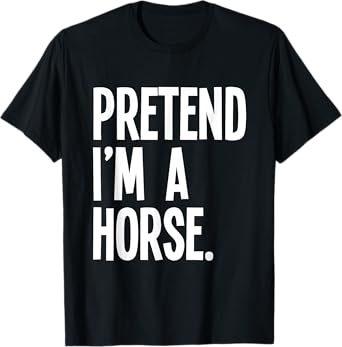 Pretend I'm A Horse Funny Halloween Party Costume T-Shirt