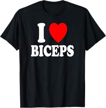 I Heart (Love) Biceps Gym Muscles Lifting Arms Flexing T-Shirt