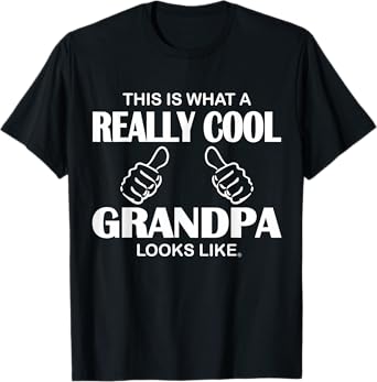 This Is What A Really Cool Grandpa Looks Like Funny T-Shirt T-Shirt