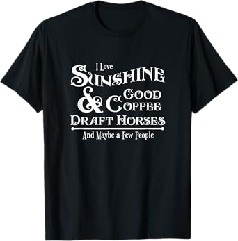 Funny Draft Horse Lover Novelty Joke Pun Humor T-Shirt