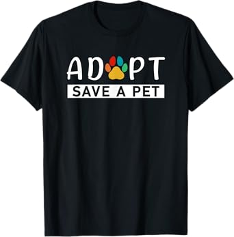Adopt Save A Pet Animals Rescue Pets Adoption T-Shirt