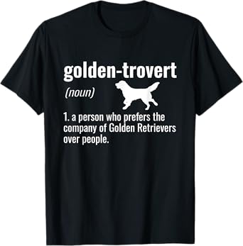 Golden-trovert Humor Definition Introvert Golden Retriever T-Shirt