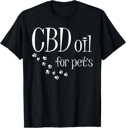 CBD Oil For Pets Slogan CBD Dog Cat Animal Lover Fun Gift T-Shirt