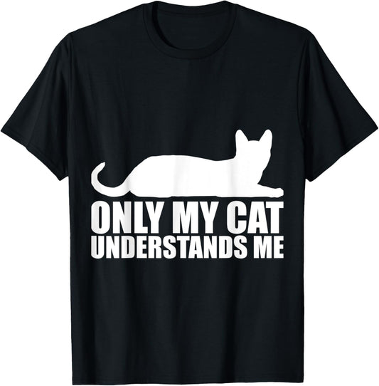 Only my cat understands me T-Shirt