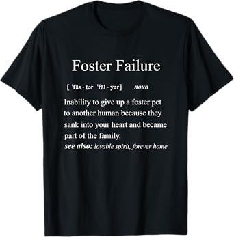 Foster Failure Definition, Cat Dog Bird Foster Parent Gift T-Shirt for Men Women