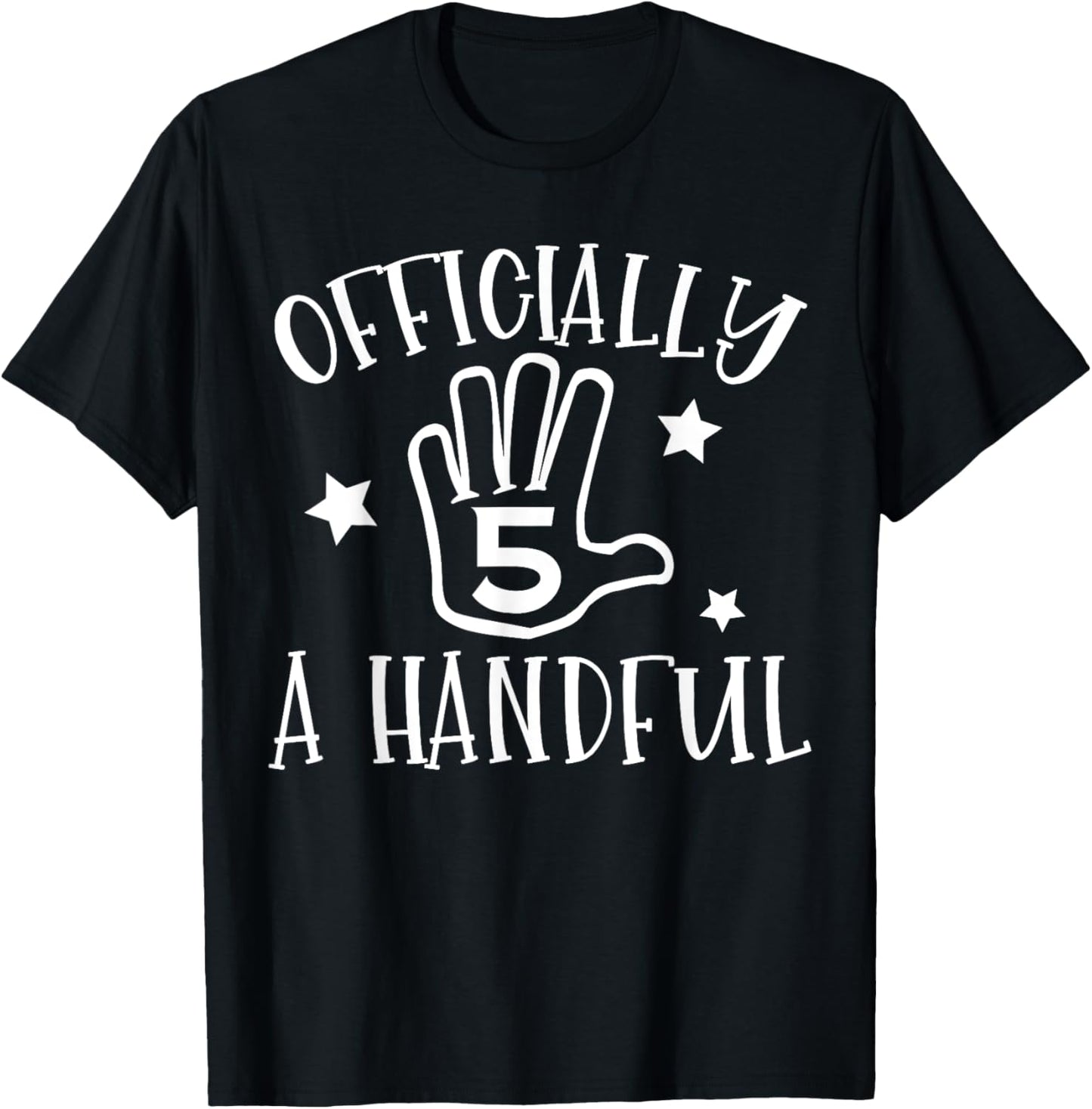 Officially 5 A Handful Happy 5th Birthday Five Years Old T-Shirt