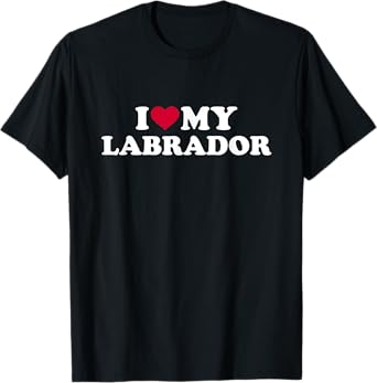 I love my Labrador T-Shirt