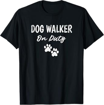Dog Walker on Duty Professional Dog Walker Gift T-Shirt for Men Women