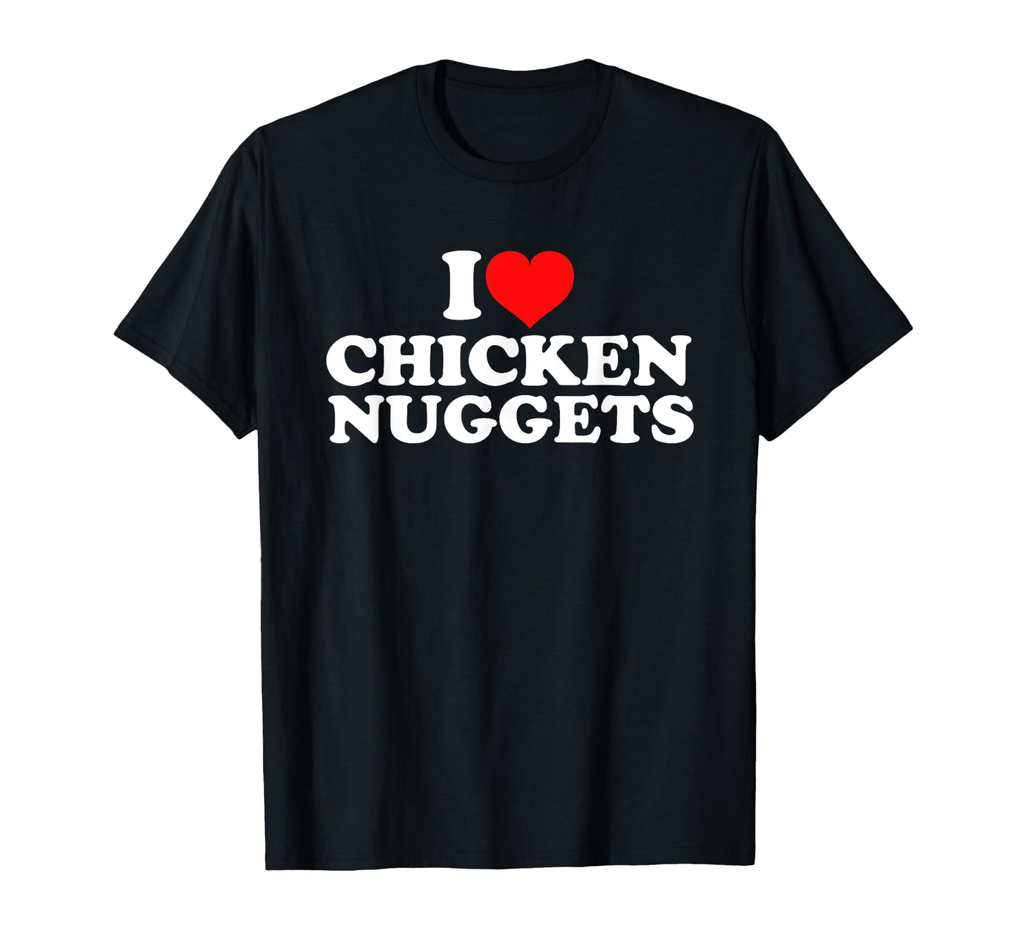 I Love Chicken Nuggets T-Shirt