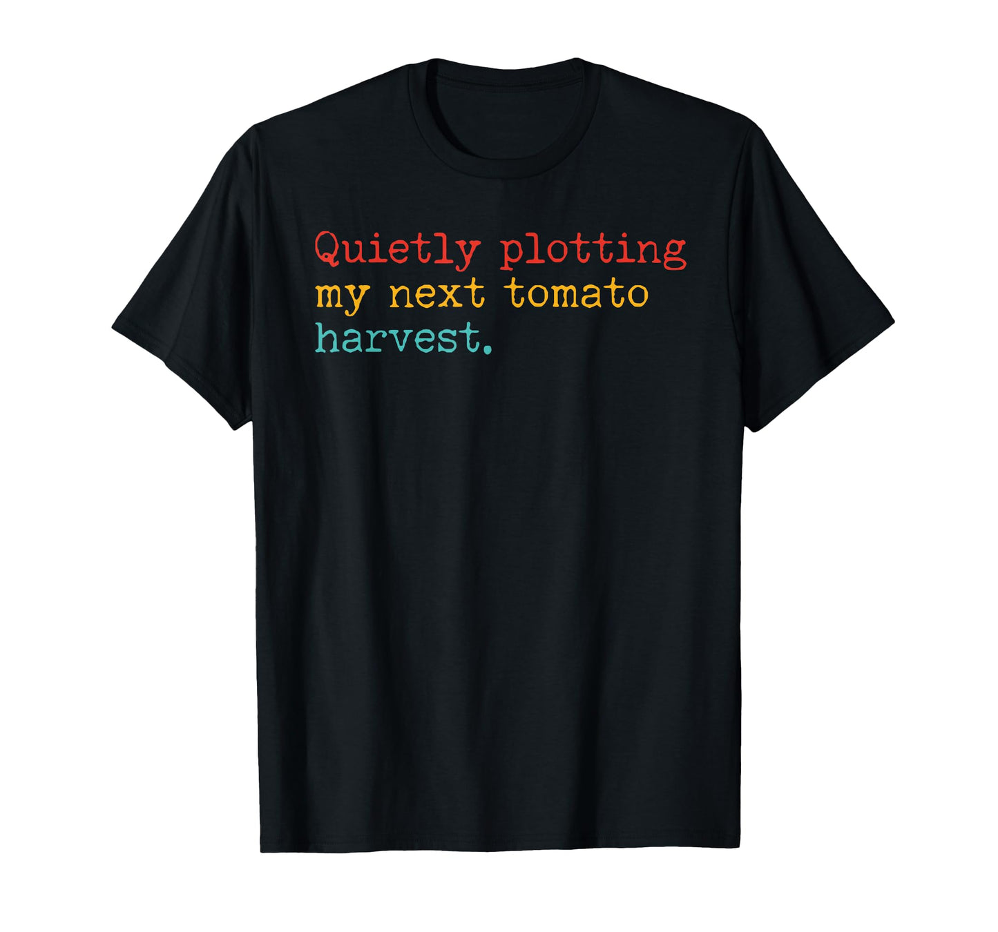 Quietly Plotting My Next Tomato Harvest Design T-Shirt