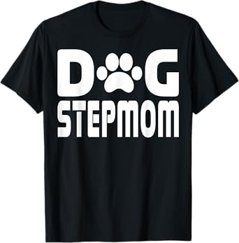 Dog Stepmom Lover Pet Mothers Day T-Shirt