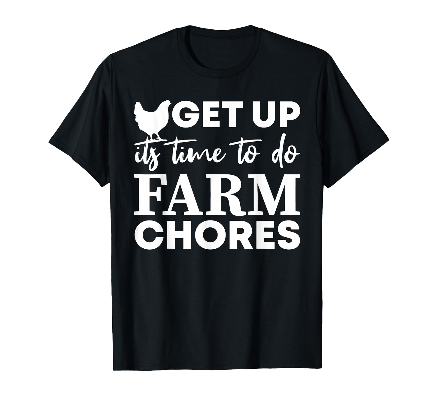 get up it's time to do farm chores Funny Chicken T-Shirt